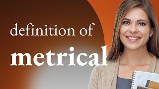 Metrical • METRICAL definition