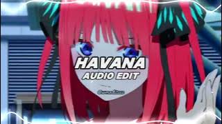 Havana - Camila Cabello [ft. Young Thug] | Audio Edit