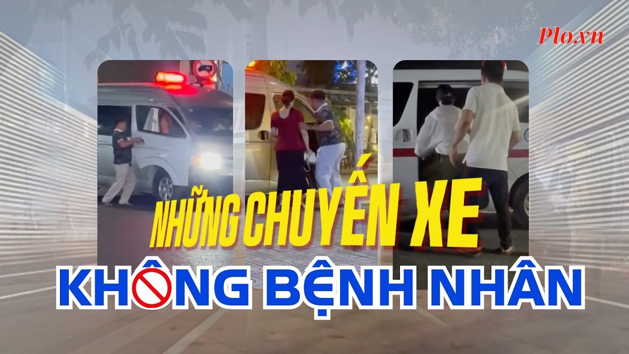 Điều tra: Giờ cao điểm, xe cứu thương hú còi chở khách đi… thăm bạn - PLO