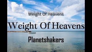 Weight Of Heaven-Planetshakers Official Lyric Video