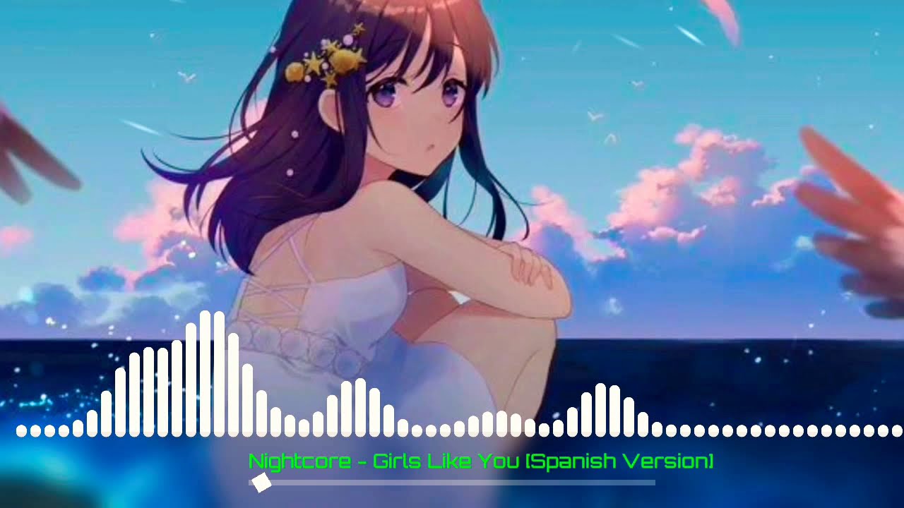 Nightcore - Girls Like You [Spanish Version]