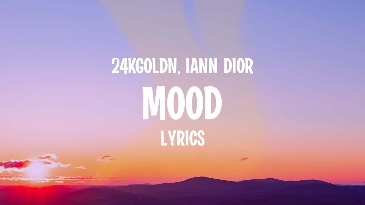 24kgoldn Mood Lyrics Feat Iann Dior Youtube