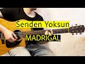 Madrigal Senden Yoksun Gitar Akorlari 