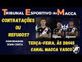 Tribunal Esportivo do Macca - NOVOS JOGADORES DO ELENCO DO VASCO DA GAMA E AQUELE PLANTÃO JUDICIÁRIO