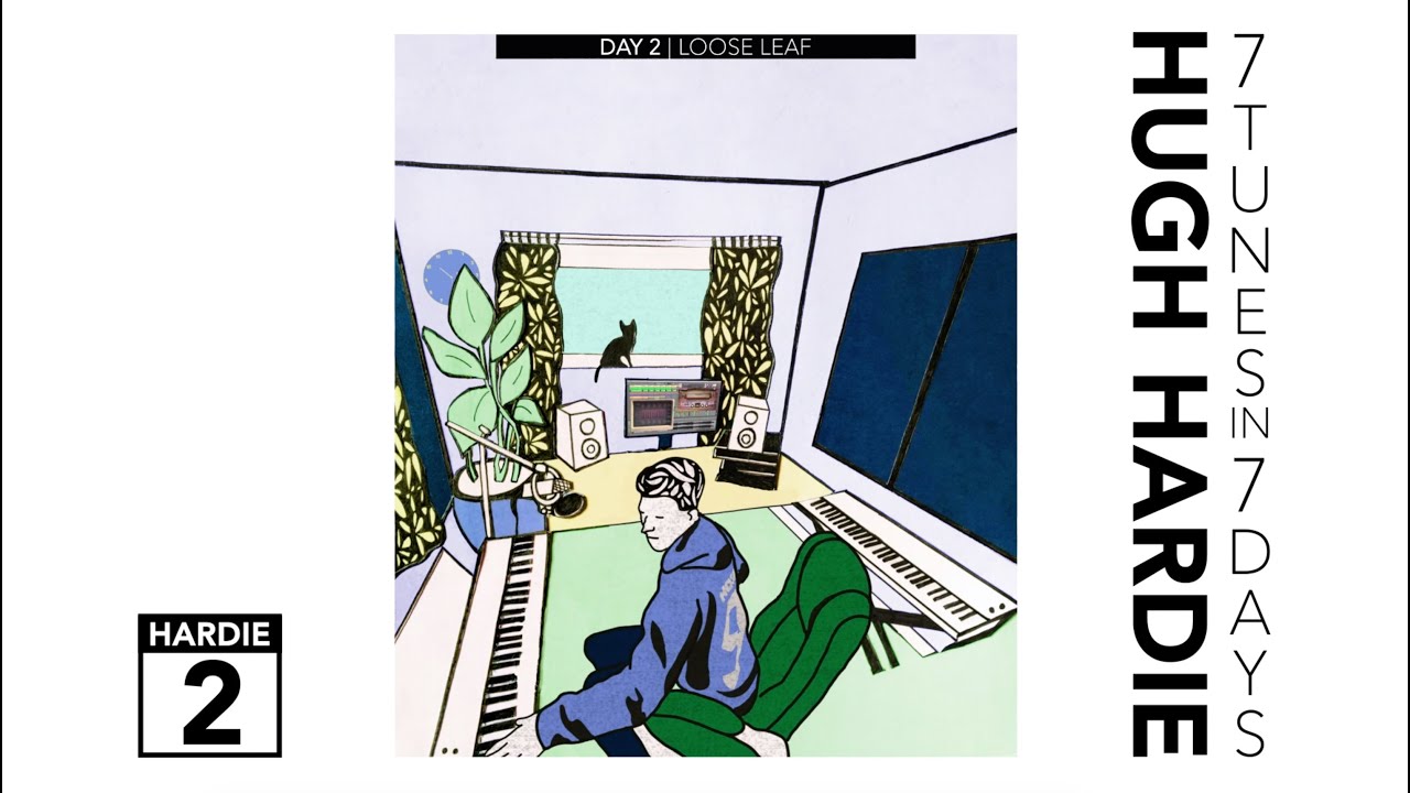 Hugh Hardie - Day 2: Loose Leaf