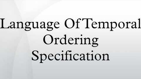 Language Of Temporal Ordering Specification