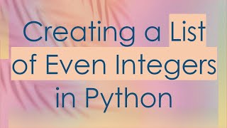 Creating a List of Even Integers in Python