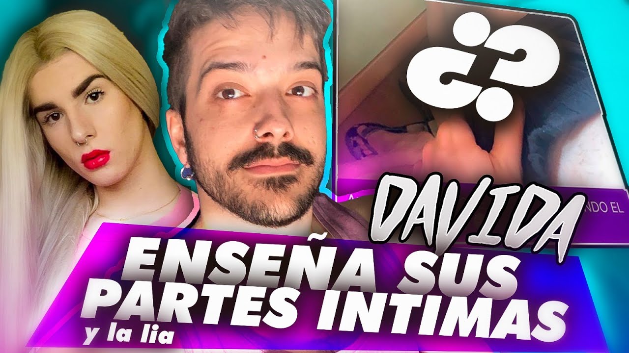Davida EnseÑa Sus Partes Íntimas En VÍdeo Y Se LÍa MuchÍsimo RidÍculo Youtube