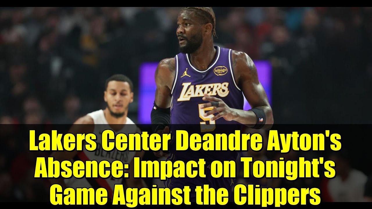 Отсутствие центрального нападающего «Лейкерс» Деандре Эйтона: влияние на сегодняшнюю игру против ...