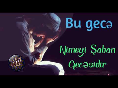 Bu gecə mübarək Nimeyi Şabanın 15-i (Bəraət) gecəsinin əməlləri 2019