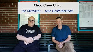 Choo Choo Chat (No.8) Ian Marchant with Geoff Marshall