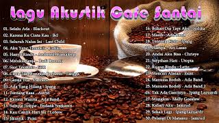 Download Lagu Lagu Akustik Cafe Santai 2024 - Akustik Lagu Indonesia - Musik Cafe Enak Didengar Buat Santai MP3