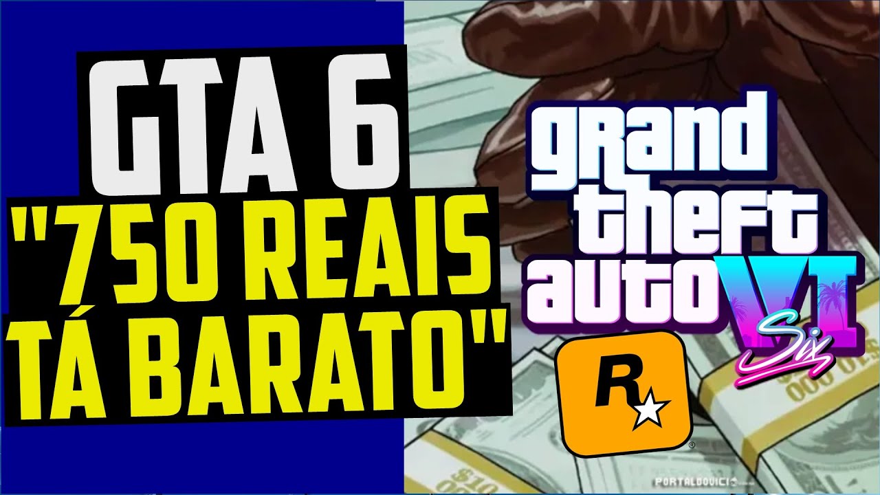 No precinho! GTA 6 pode custar R$ 750 no lançamento [RUMOR