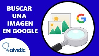 Cómo Buscar Una Imagen En Google