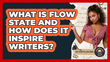 What Is Flow State And How Does It Inspire Writers? - The Storytellers Room