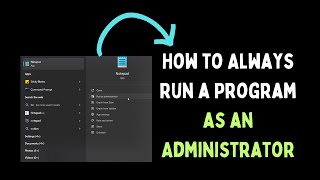 How to Always Run a Program as an Administrator on Windows 11