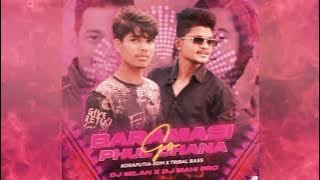 Baramasi Phul Go Dhana(Edm xTribal Bass)Dj Milan Nd Dj Mahi Pro