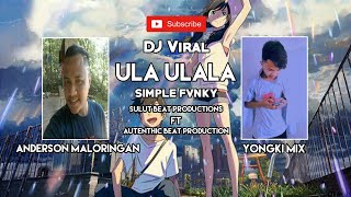 Ula Ulala - Anderson Maloringan ft Yongki Mix [S3P x ABP] Simple Fvnky 2021