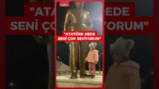 Küçük Kızın Mustafa Kemal Atatürk Sevgisi: Atatürk Dede Seni Çok Seviyorum Şfet Ürk