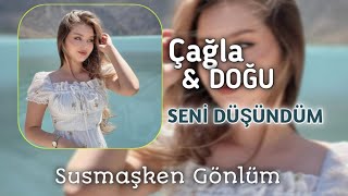 Bir Seni Düşündüm (Susamışken Gönlüm) Çağla Doğu Swag 2025