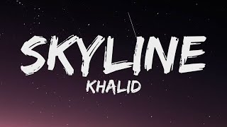 Khalid - Skyline (Lyrics) Resimi