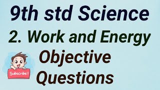 9th std Science Chapter 2. Work and Energy . Objective Questions