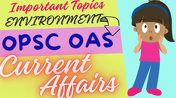 Most Important Topics Of Environment Current Affairs For OPSC OAS Prelim! Don’t Miss It For Prelims!