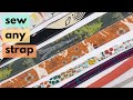 How to sew a strap in ANY SIZE!