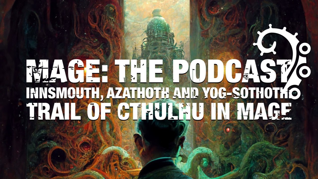 Innsmouth, Azathoth and Yog-Sothoth: Trail of Cthulhu in Mage
