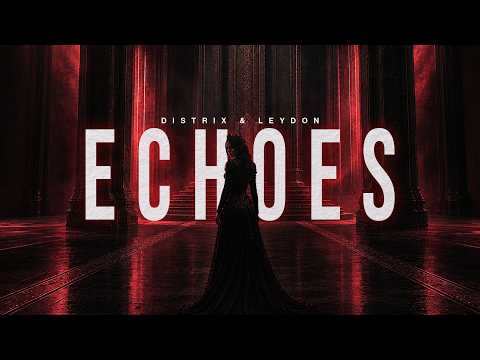 Distrix & LEYDON - Echoes (Official Video)