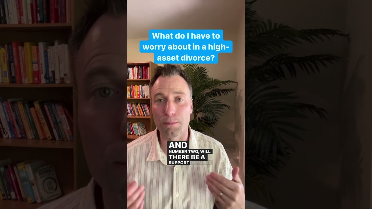 What do I have to worry about in a high-asset divorce?