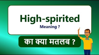 High-spirited Meaning in English & Hindi | High-spirited का मतलब