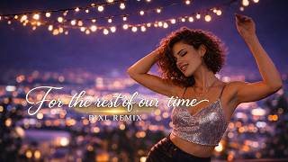 For The Rest of our Time - Pixl Remix