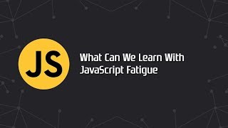 Famous What Can We Learn With JavaScript Fatigue Wealth