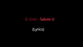 G-Unit - Salute U (lyrics)