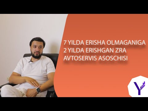 7 YILDA ERISHA OLMAGANIGA 2 YILDA ERISHGAN ZRA AVTOSERVIS ASOSCHISI  | Biznes Motivator