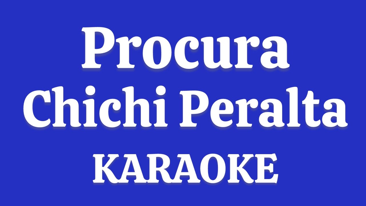 “Procura” (Chichi Peralta karaoke)