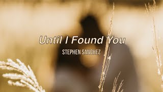 Until I Found You - (Lyrics) Stephen Sanchez
