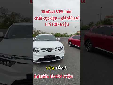 vinfast vf8 lướt lãi luôn 120 triệu