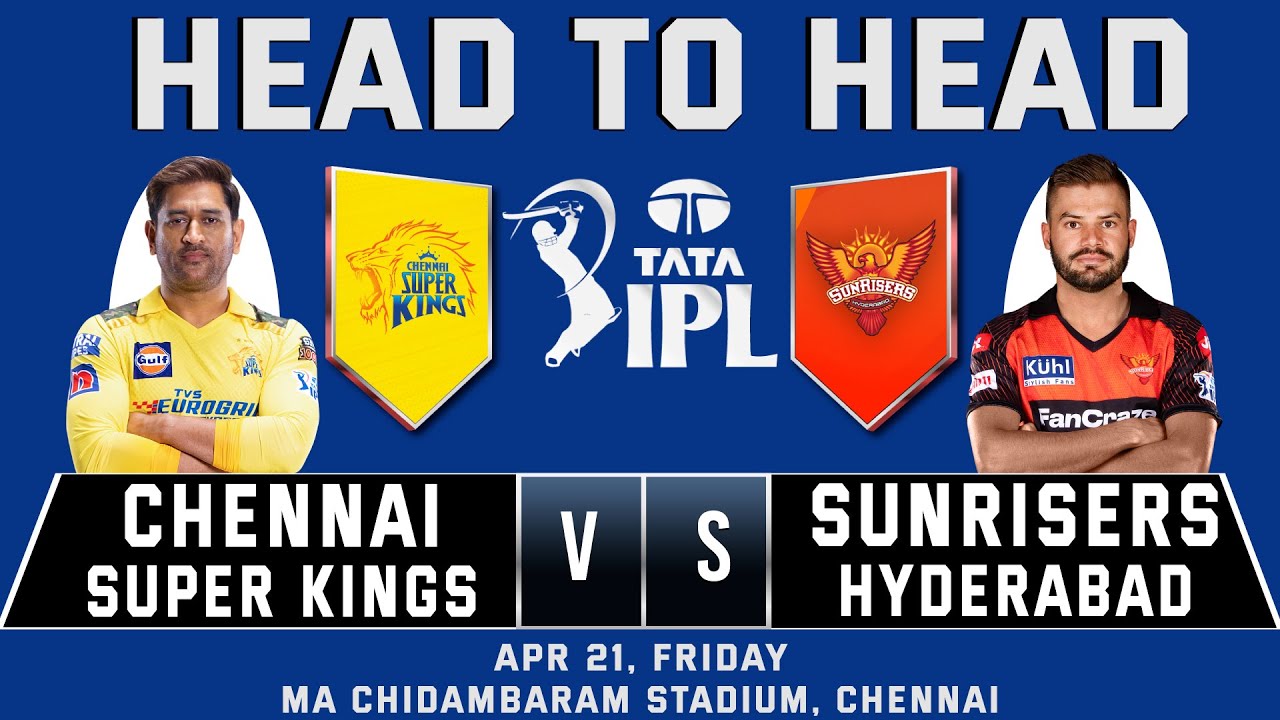 CHENNAI SUPER KINGS vs SUNRISERS HYDERABAD | CSK VS SRH | Head to Head | IPL | Indian Premier League