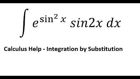 Calculus Help: Integral e^(sin^2 x) sin2x dx - Integration by substitution