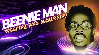 Beenie Man-Weeping &amp; Mourning
