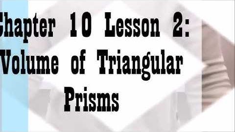 Chapter 10 Lesson 2 Volume of a Triangular Prism White Math