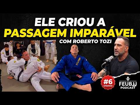 ROBERTO TOZI CRIADOR DA  PASSAGEM MAIS TEMIDA DO JIU-JITSU TOZI PASS #podcast