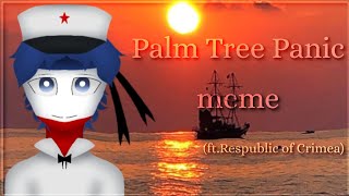 [CountryHumans?]||Palm Tree Panic meme||ft.Respublic of Crimea