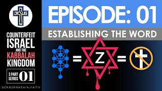 EPISODE 01 - Establishing The Word - Counterfeit Israel: The Kabbalah Kingdom