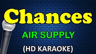CHANCES - Air Supply (HD Karaoke) by Atomic Karaoke 147,358 views 2 months ago 3 minutes, 41 seconds