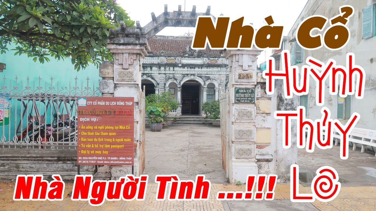 Nhà Cổ Huỳnh Thủy Lê và câu chuyện tình buồn (Nhà Người Tình) - Du Lịch Ăn Uống Đồng Tháp
