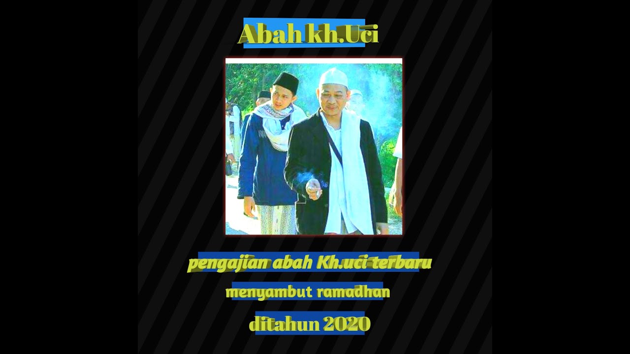 PENGAJIAN CILONGOK ABAH H.UCI PENGAJIAN TERBARU MENYAMBUT RAMADHAN DI TAHUN 2020 - YouTube