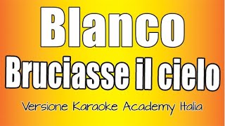 BLANCO - Bruciasse Il Cielo (Versione Karaoke Academy Italia)